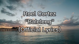 Roel Cortez  Baleleng Official Lyrics🎶 [upl. by Tegdig145]