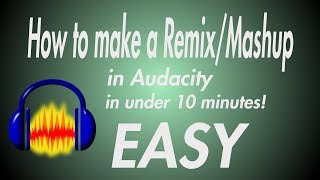 AUDACITY How to EASILY make a MashupRemix in under 10 minutes [upl. by Elyr]