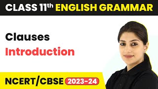 Clauses  Introduction  Class 11 English Grammar 202324 [upl. by Brine]