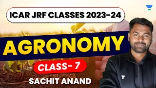 Agronomy  Class  7  ICAR JRF Classes 202324  Sachit Anand Patel [upl. by Aretse]