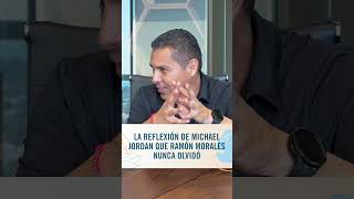 La reflexión de Michael Jordan que Ramón Morales nunca olvidó [upl. by Gibbeon]