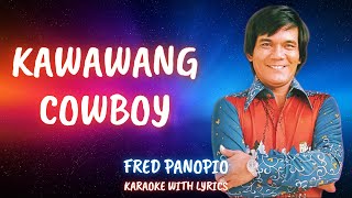 KAWAWANG COWBOY  FRED PANOPIO KARAOKE [upl. by Adroj]