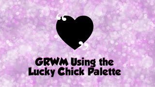 GRWM Using the Lucky Chick Palette [upl. by Merdith683]