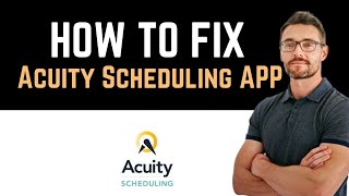 ✅ How To Fix Acuity Scheduling App Not Working Full Guide [upl. by Lavine]