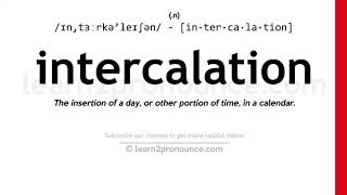 Pronunciation of Intercalation  Definition of Intercalation [upl. by Macnamara]