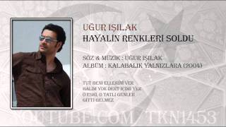 UĞUR IŞILAK  HAYALİN RENKLERİ SOLDU [upl. by Petie]