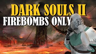 Can You Beat Dark Souls 2 With Only Firebombs  Dark Souls 2 Challenge Run [upl. by Nebeur463]