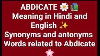 Abdicate meaning of Abdicate synonyms and antonyms of Abdicate [upl. by Kuehn]