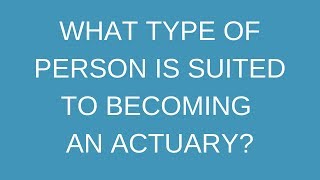 What type of person is suited to becoming an actuary [upl. by Nilrev]