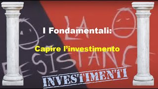 Comprendere i Fondamentali dellInvestimento [upl. by Meraree]