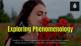 Exploring Phenomenology  Understanding Perception and Consciousness [upl. by Ced]