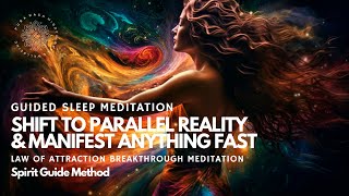 Sleep Meditation 😴 Shift to Parallel Reality amp Manifest Fast 🌀 Spirit Guide Method 🩵 [upl. by Nolur]