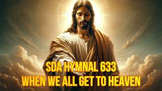 SDA Hymnal 633 When we all get to heaven [upl. by Aay73]