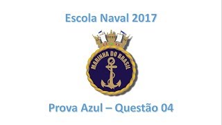 Questão 04  Escola Naval2017  Prova Azul Matemática [upl. by Mauceri]