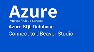 Azure SQL Database  How to Connect dBeaver Studio [upl. by Aubert672]