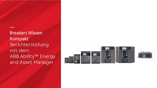 Berichterstellung mit dem ABB Ability™ Energy and Asset Manager  Breakers Wissen Kompakt [upl. by Westphal]