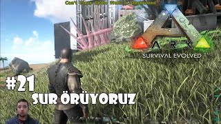 Sur Örüyoruz  ARK Survival Evolved 21 Türkçe [upl. by Nillad]