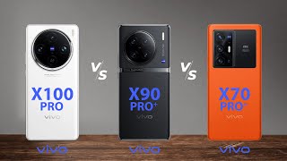 Vivo X100 Pro vs Vivo X90 Pro Plus vs Vivo X70 Pro Plus [upl. by Adivad765]