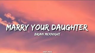 Brian McKnight  Marry your daughter lyrics [upl. by Bernita]