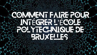 Comment faire pour intégrer lEcole Polytechnique de Bruxelles [upl. by Hatty]