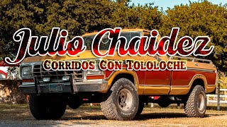 JULIO CHAIDEZ  CORRIDOS VIEJITOS CON TOLOLOCHE 15 EXITOS [upl. by Nosna808]