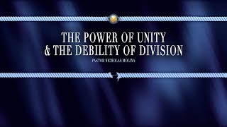 The Power of Unity and the Debility of Division  Pastor Nicholas Molina [upl. by Immat]