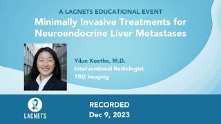 quotMinimally Invasive Treatments for Neuroendocrine Liver Metastasesquot • Dr Yilun Koethe • Dec 9 2023 [upl. by Sebastian]