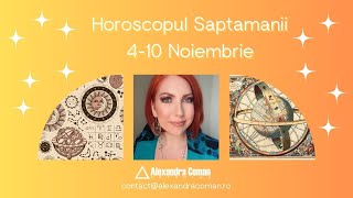 Horoscopul saptamanii 4  10 Noiembrie 2024  Initiativa si spiritualitate  Alexandra Coman [upl. by Ardnaiek]