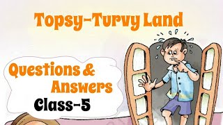 Topsy Turvy Land  QuestionsAnswers English For Class 5th NCERT [upl. by Houlberg]