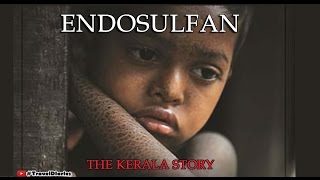 ENDOSULFAN  THE KERALA STORY [upl. by Aihc112]