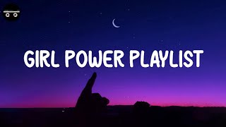 Girl power playlist  Songs to boost your confidence  Throwback songs [upl. by Evadne]