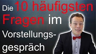 Vorstellungsgespräch Fragen und Antworten Die 10 häufigsten Fragen – perfekt antworten  M Wehrle [upl. by Tomlinson906]