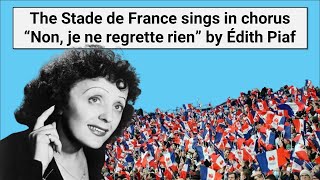 The Stade de France sings in chorus “Non je ne regrette rien” by Édith Piaf [upl. by Derwon]