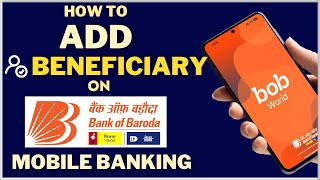 How To Add Beneficiary Account on Bank of Baroda bob world Mobile Banking [upl. by Llerehc891]