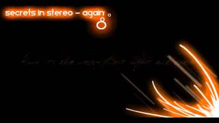 Secrets in Stereo  Again HD Lyrics [upl. by Reviel449]