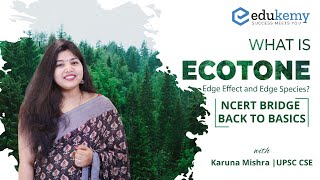 What is Ecotone Edge Effect and Edge Species  NCERT Bridge Back to Basics  UPSC CSE  Edukemy [upl. by Lavern444]