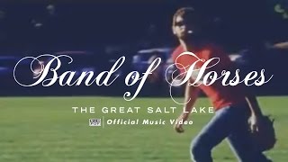 Band of Horses  The Great Salt Lake OFFICIAL VIDEO [upl. by Araccot]