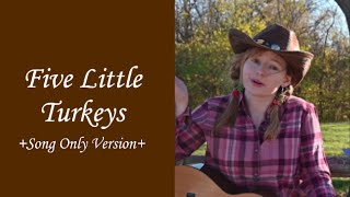 quotFive Little Turkeysquot  Song for Littles Preschool  Song Only Version [upl. by Nitsu503]