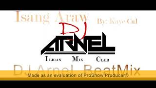 Isang Araw By Kaye Cal X DJ ArneL BeatEdit [upl. by Eittak]