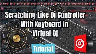 How To Scratch like Dj Controller using Keyboard in Virtual Dj Tutorial [upl. by Annairda42]