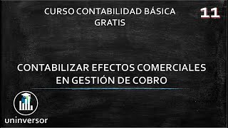 Contabilizar efectos comerciales en gestión de cobro  Curso Contabilidad Básica Gratis  011 [upl. by Thelma]