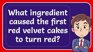 What ingredient caused the first red velvet cakes to turn red [upl. by Enilrad]