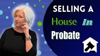 What you need to know about the probate process and selling a house [upl. by Gavette]