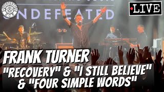 Frank Turner quotRecoveryquot quotI Still Believequot and quotFour Simple Wordsquot LIVE [upl. by Emerick2]