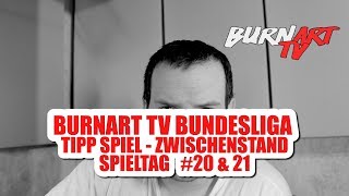 BURNART TV BUNDESLIGA TIPPSPIEL  TABELLE RUNDE 20 amp 21  BURNART TV 1110 [upl. by Irrep273]