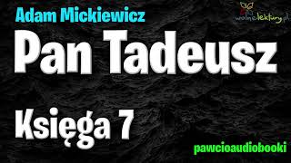 Pan Tadeusz  Księga 7  Adam Mickiewicz  Audiobook za darmo  pawcioaudiobooki [upl. by Yekram215]