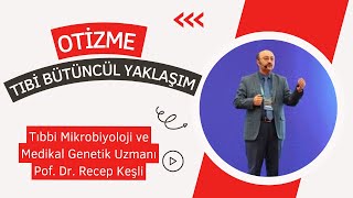 OTİZME BÜTÜNCÜL TIBBİ YAKLAŞIM  Prof Dr Recep Keşli [upl. by Bollen]