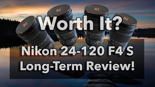 Nikon 24 120 F4 S Long Term Review Is this Lens Really Worth It [upl. by Melody]