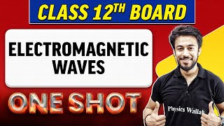 ELECTROMAGNETIC WAVES  Complete Chapter in 1 Shot  Class 12th Board  NCERT [upl. by Adnihc486]