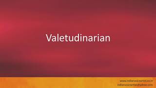 Pronunciation of the words quotValetudinarianquot [upl. by Shere]